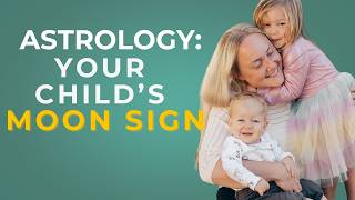 Astrology: Your Child’s Moon Sign Explained