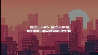 Infected [Slowed And Reverb Song ] / Sound Scape #slowedandreverbsongs #slowedandreverbsongslyrics