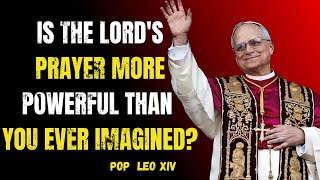 Is The Lord's Prayer More POWERFUL Than You Ever Imagined? | Pope Leo Explained