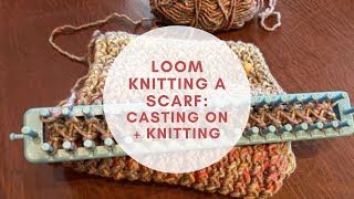 Loom Knitting A Scarf: Casting On and Knitting