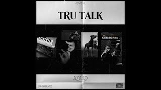 Tru Talk - AZAAD | Ssingh Beatzz | Kartoos | Azaad4l | Latest Punjabi Rap/Song 2021