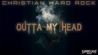 Shining Light Music - Outta My Head (Lyric Video) | Christian Hard Rock