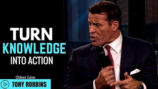 Tony Robbins: How to Turn Knowledge Into Action ( Tony Robbins Motivation )