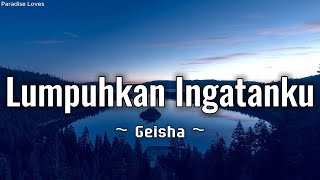 Geisha  - Lumpuhkan Ingatanku - Geisha 🎶 Lagu Lirik Video