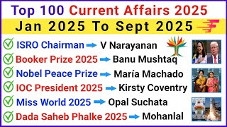 Top 100 Most Important Current Affairs 2025 | Last 9 Months Current Affairs 2025 | Current GK 2025