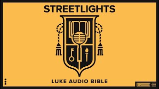 Luke Audio Bible by Streetlights | Engaging Narration for Deep Spiritual Meditation