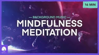 16 MIN Mindfulness Meditation Background Music, Meditation For Anxiety, Yoga [Cosmic Relaxation]