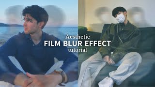 How to Edit Aesthetic Film Blur Effect Easy | Aesthetic Film Blur Effect Tutorial 🌊✨