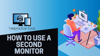 How to Use a Second Monitor in Telepractice