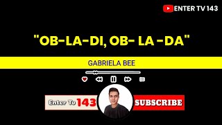 "Ob La Di, Ob La Da" -Cover By-Gabriela Bee | The Beatles