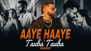Aaye Haaye X Tauba Tauba - Mashup | Best Of Karan Aujla 2024