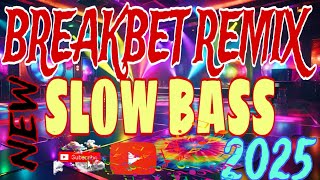 🔥BREAKBET FULL SLOW BASS 2025 TRENDING 🔥