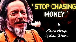 Stop Chasing Money. Start Living. (Alan Watts) #alanwatts #chasing #stop #motivation 