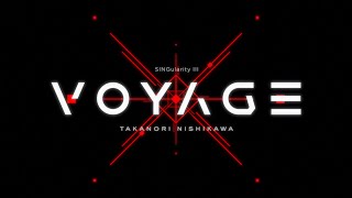 Takanori Nishikawa - SINGularity Ⅲ -VOYAGE- (Official Trailer)
