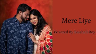 Mere Liye | Cover Song | Baishali Roy | Himesh Reshammiya | Mohammad Faiz |
