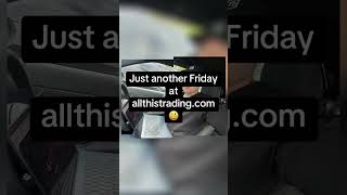 Just a regular Friday at allthistrading.com 📈💻 #tradinglife #fridayvibes #VIPGROUP #allthistrading