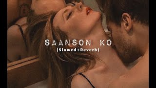 Saanson Ko - Arijit Singh [Slowed+Reverb] - | ZID | sLow 🎵