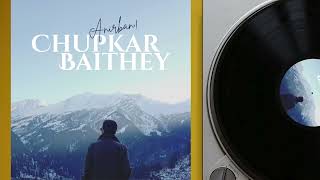 Chupkar Baithey | Anirban! | Only Audio