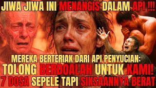 JIWA-JIWA API PENYUCIAN MENJERIT! Inilah 7 DOSA SEPELE di Dunia yang SIKSAnya Paling BERAT di SANA!!