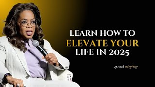 Oprah Winfrey - Learn How To Elevate Your Life In 2025 || Oprah Winfrey Motivational Speech