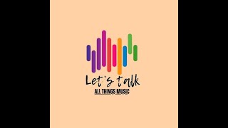 Let's Talk All Things Music (jam session pt 1)