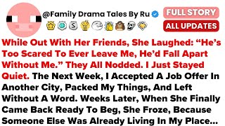 While Out With Her Friends, She Laughed: “He’s Too Scared To Ever Leave Me, He’d Fal...- Best Reddit