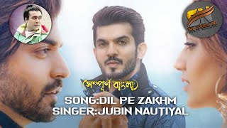 Dil Pe Zakhm Bangla Lyrics//Bangla Version//Jubin Nautiyal//SN Lyrics BD...