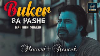 Buker Ba Pashe (Slowed+Reverb) Mahtim Shakib - Sad Songs - Ak Music HD