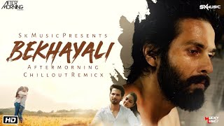 Bekhayali_|_Sachet Tandon_|_Chillout Remix_|_Aftermorning_|_Sk Music_|_Lucky Music_|_Kabir Singh