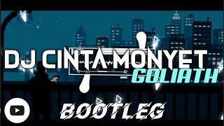 DJ CINTA MONYET   GOLIATH BOOTLEG MENGKANE VIRAL TIKTOK