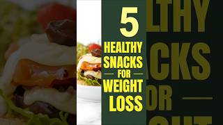 5 Healthy Snacks for Weight Loss | Quick & Easy Snack Ideas