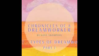 Ep. 7 - Types of Dreamwork, Part 1