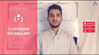 LESSON #13 CLASSROOM VOCABULARY