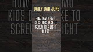 How many emo kids does it take to screw in a light bulb? #dadjokesforlife