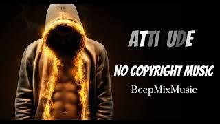 Attitude Background Music / No Copyright Attitude Music / BeepMixMusic