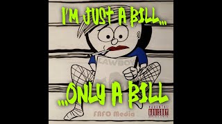 I'm Just a Bill - FAFO Media