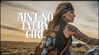 Ain't No Every Girl - Michael Maverick OFFICIAL LYRICS VIDEO 4K
