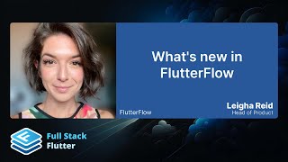 Leigha Reid: What's new in FlutterFlow ✨