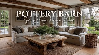 Pottery Barn Spring House Tour Vintage Farmhouse Decor & Natural Elegance for a Cozy Home