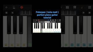 peterpan | kota mati |perfect piano guitar tutorial#cover #piano #shorts #viral