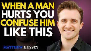 When a Man Hurts You, Confuse Him Like This : Matthew Hussey Relationship Advice || Matthew Hussey"