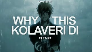 Why This Kolaveri Di Video | Bleach AMV | Dhanush | AMV Dyne