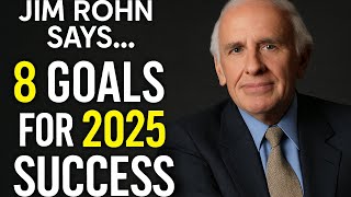 8 Goals You MUST Set in 2025 to Succeed Big | Jim Rohn Motivation #jimrohnmotivation #jimrohnspeech
