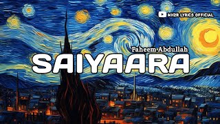 Saiyaara (Lyrics) | Faheem Abdullah | MH2R Song | Official Lyrics Music