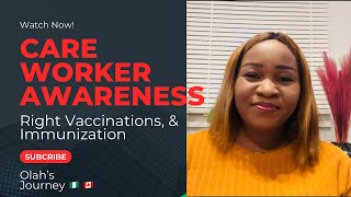 Care Worker Awareness on Vaccinations & Immunization in Canada| A Must Watch! #foreign workers