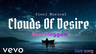Asai Megam Song | Sinoj Kiyan | Sinoj Musical | Independent Music | LoveSong #Asaimegam #sinojkiyan