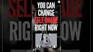 Self Image Can Be Changed Anytime | Agrika Khatri