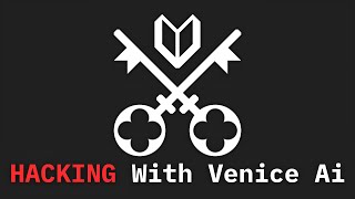 Learn HACKING With VENICE Ai.