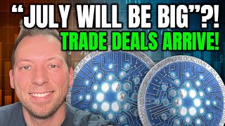 CARDANO ADA - "JULY WILL BE BIG"?!! TRADE DEALS ARRIVE!