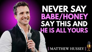 🔥 SAY These 3 Words and He’ll Think About You All Day | MATTHEW HUSSEY BEST MOTIVATION 🔥